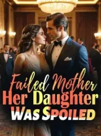Failed Mother: Her Daughter Was Spoiled Novel Cover