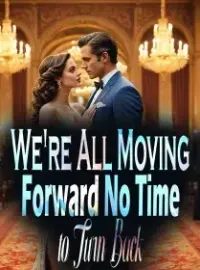 We're All Moving Forward, No Time to Turn Back Novel Cover