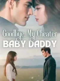 Goodbye, My Cheater Baby Daddy Novel Cover