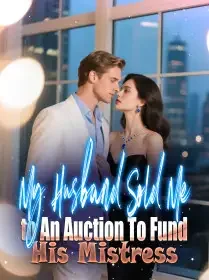 My Husband Sold Me to An Auction To Fund His Mistress Novel Cover
