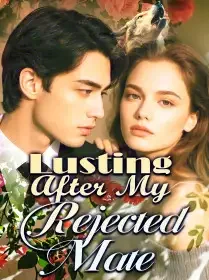 Lusting After My Rejected Mate