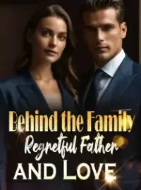 Behind the Family: Regretful Father and Love Novel Cover