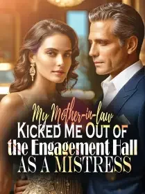 My Mother-in-law Kicked Me Out of the Engagement Hall as a Mistress Novel Cover
