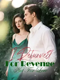 I Returned For Revenge, Not For Love