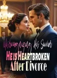 Misrecognizing His Savior, He is Heartbroken After Divorce Novel Cover