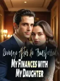 Revenge: After He Transferred My Finances with My Daughter Novel Cover