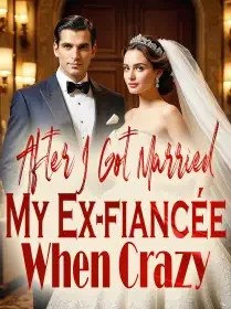 After I Got Married My Ex-fiancée Went Crazy