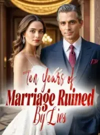 Ten Years of Marriage, Ruined By Lies Novel Cover