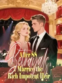After 88 Betrayals, I Married the Rich Impotent Heir Novel Cover