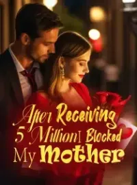 After Receiving 5 Million, I Blocked My Mother Novel Cover