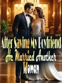 After Saving My Boyfriend, He Married Another Woman Novel Cover