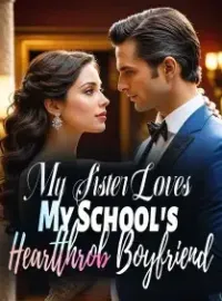 My Sister Loves My School's Heartthrob Boyfriend Novel Cover
