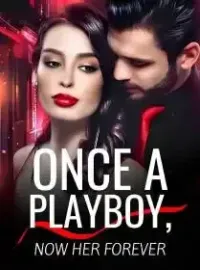 Once A Playboy, Now Her Forever Novel Cover