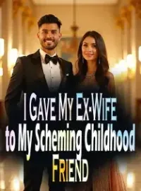 I Gave My Ex-Wife to My Scheming Childhood Friend Novel Cover