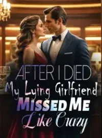 After I Died, My Lying Girlfriend Missed Me Like Crazy Novel Cover
