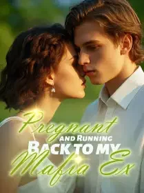 Pregnant and Running Back to My Mafia Ex Novel Cover