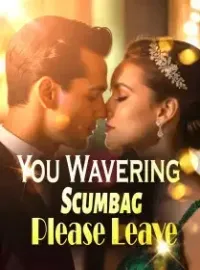 You Wavering Scumbag, Please Leave! Novel Cover