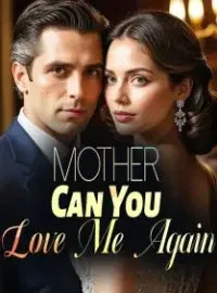 Mother, Can You Love Me Again? Novel Cover