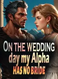 On the Wedding Day, My Alpha Has No Bride Novel Cover
