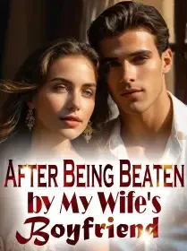 After Being Beaten by My Wife's Boyfriend Novel Cover
