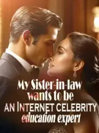 My Sister-in-law wants to be an Internet celebrity education expert Novel Cover