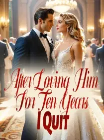 After Loving Him For Ten Years, I Quit Novel Cover