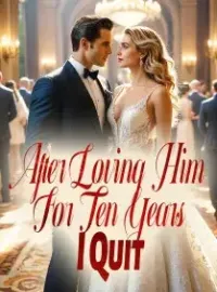 After Loving Him For Ten Years, I Quit Novel Cover
