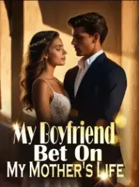 My Boyfriend Bet On My Mother's Life Novel Cover