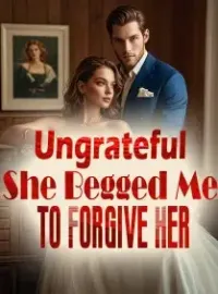Ungrateful, She Begged Me to Forgive Her Novel Cover