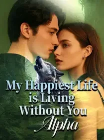 My Happiest Life is Living Without You, Alpha! Novel Cover