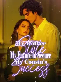 My Mother Stole My Future to Secure My Cousin’s Success Novel Cover