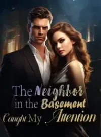 The Neighbor in the Basement Caught My Attention Novel Cover
