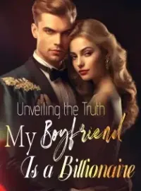 Unveiling the Truth: My Boyfriend Is a Billionaire Novel Cover