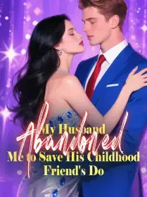 My Husband Abandoned Me to Save His Childhood Friend's Do Novel Cover