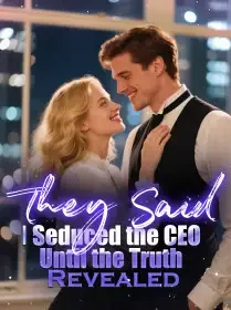 They Said I Seduced the CEO, Until the Truth Revealed Novel Cover