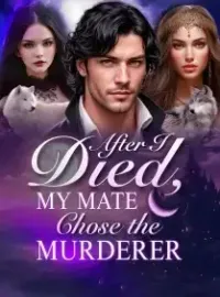 After I Died, My Mate Chose the Murderer Novel Cover