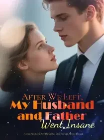 After We Left, My Husband and Father Went Insane Novel Cover