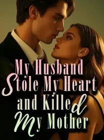 My Husband Stole My Heart and Killed My Mother