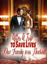 After A Trip to Save Lives, Our Family was Hacked Novel Cover