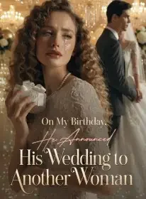 On My Birthday, He Announced His Wedding to Another Woman Novel Cover