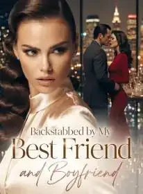 Backstabbed by My Best Friend and Boyfriend Novel Cover