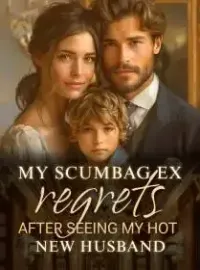 My Scumbag Ex Regrets after Seeing My Hot New Husband Novel Cover