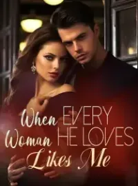 When Every Woman He Loves Likes Me Novel Cover