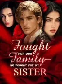 I Fought for Our Family—He Fought for My Sister Novel Cover