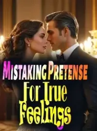 Mistaking Pretense For True Feelings Novel Cover