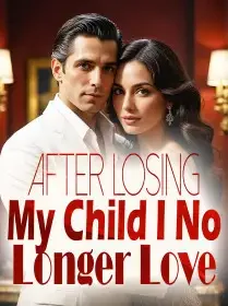 After Losing My Child, I No Longer Love Novel Cover
