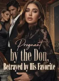 Pregnant by the Don, Betrayed by His Favorite Novel Cover