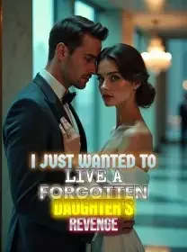 I Just Wanted to Live A Forgotten Daughter's Revenge Novel Cover