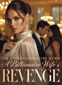 She Understood Every Word A Billionaire Wife's Revenge Novel Cover