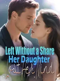 Left Without a Share, Her Daughter Lost Her Mind Novel Cover